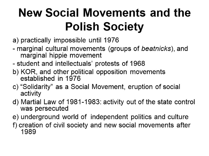 New Social Movements and the Polish Society a) practically impossible until 1976 - marginal